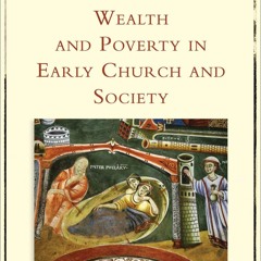 Read✔ ebook ⚡PDF⚡ Wealth and Poverty in Early Church and Society (Holy Cross St