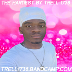 Trell 1738 The Hardest By Trell 1738 💕📈