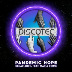 Cesar Abril, Maria Firme - Pandemic Hope (Original Mix)