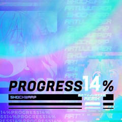 ShockWarp - Progress 14% (ArtuJumper Remix)