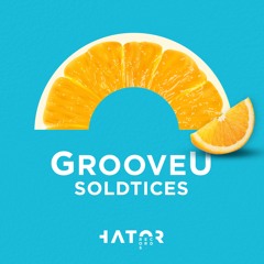 GrooveU - SoldTices (Original Mix) ***FREE DOWNLOAD***