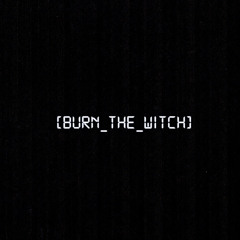 BURN_THE_WITCH