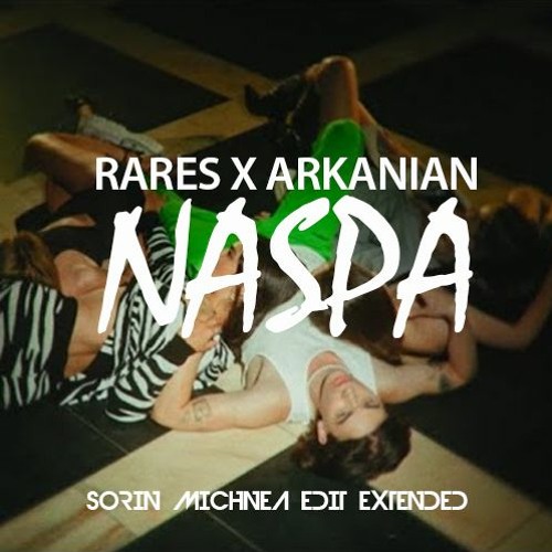 RARES X ARKANIAN - NASPA ( SORIN MICHNEA EDIT EXTENDED) 82