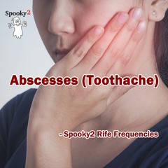 Abscesses (Toothache) - Spooky2 Rife Frequencies