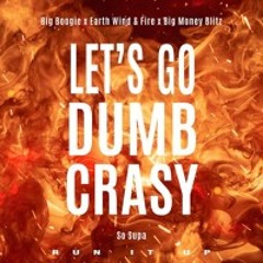 Let's Go Dumb Crasy + Big Boogie (remix sped up)