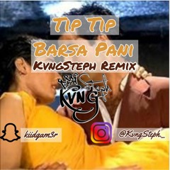 Tip Tip Barsa-KvngSteph Remix