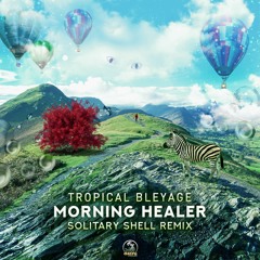 Tropical Bleyage - Morning Healer (Solitary Shell remix) || Out on Dacru records
