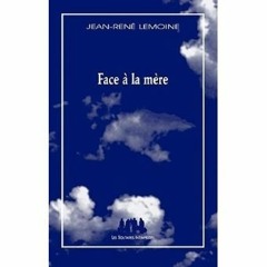 Face à la mère - Jean-René Lemoine