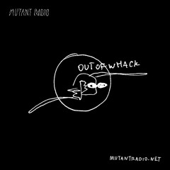 Out Of Whack. w JD J [07.05.2020]