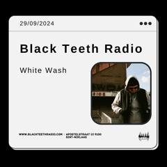 Black Teeth Radio: 96 Movement Take Over with WhiteWash (29-09-2024)