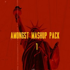 AMONGST MASHUP PACK #1 [FREE DL]
