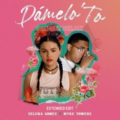 Selena Gomez Ft. Myke Towers - Dámelo To (Cardeex Deejay Extended Edit 2021)
