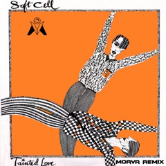 Soft Cell - Tainted Love (Morva Remix)