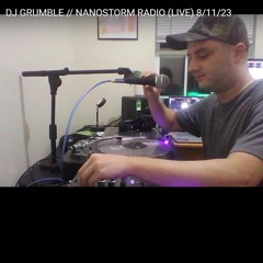 DJ GRUMBLE - NANOSTORM RADIO (LIVE) 8/11/23 + FREE D/L