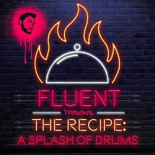 Fluent Presents - The Recipe : Splash Of Drums
