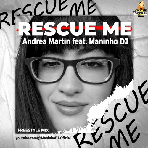 Andrea Martin feat. Maninho DJ - Rescue Me (Freestyle Mix)