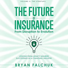 FREE EBOOK ✓ The Future of Insurance: From Disruption to Evolution, Volume II. The St
