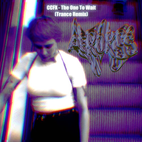 The One To Wait - CCFX (Trance Remix)