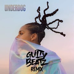 ALICIA KEYS - UNDERDOG [GUILTYBEATZ REMIX]