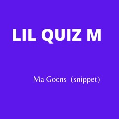 Ma  Goons (Snippet) [feat. Quiz M]