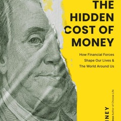 ❤️PDF⚡️ The Hidden Cost of Money: How Financial Forces Shape Our Lives & the