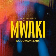 Zerb - Mwaki (Dougwav Remix)