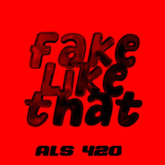 als420 - fake like that (free dl)