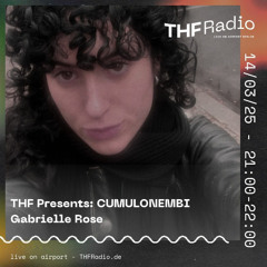 THF Presents Cumulonembi w/ Gabrielle Rose // 14.03.2025