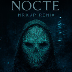 NOCTE - REMIX BY MRKVP