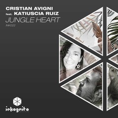 Cristian Avigni feat. Katiuscia Ruiz - Jungle Heart [Preview]