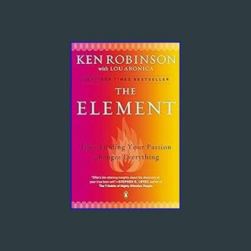 (<E.B.O.O.K.$) ❤ The Element: How Finding Your Passion Changes Everything [PDF,EPuB,AudioBook,Eboo