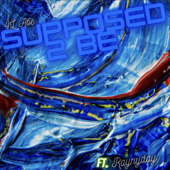 Supposed 2 Be (ft. Raynyday)