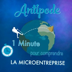 Antipode - Podcast Entrepreneuriat - 1 min pour comprendre la Micro-Entreprise