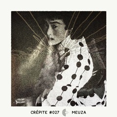 Crépite Podcast #027 - Meuza