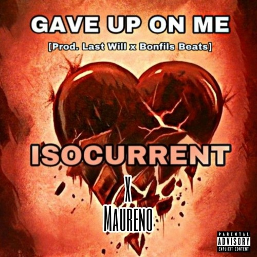 ISOCURRENT X MAURENO - GAVE UP ON ME [Prod. Last Will]