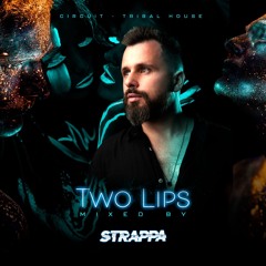 Strappa - Two Lips (Circuit - Tribal House DJ Mix)