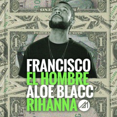 Francisco El Hombre, Aloe Blacc + Rihanna