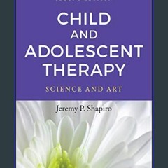 #^R.E.A.D ⚡ Child and Adolescent Therapy: Science and Art     2nd Edition [PDF,EPuB,AudioBook,Eboo