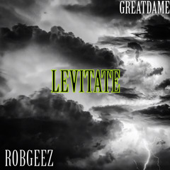 GREAT DAME X ROB GEEZ - LEVITATE