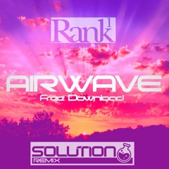 Rank 1 - Airwave (Solution Remix)FREE DOWNLOAD