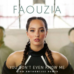 Faouzia - You Don't Even Know Me ( Dion Anthonijsz Remix ).mp3