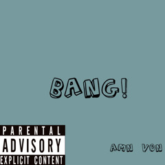 BANG!  Prod.Khol