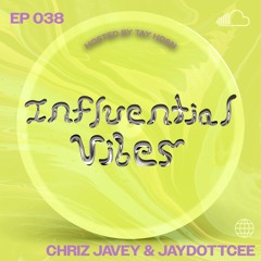 INFLUENTIAL VIBES RADIO EP 038 W/ CHRIZ JAVEY & JAYDOTTCEE