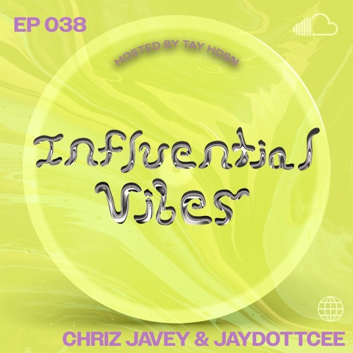 INFLUENTIAL VIBES RADIO EP 038 W/ CHRIZ JAVEY & JAYDOTTCEE