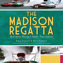 [DOWNLOAD] EPUB 📘 The Madison Regatta: Hydroplane Racing in Small-Town Indiana (Spor