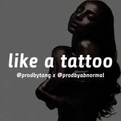 like a tattoo (@prodbytang x @prodbyabnormal)