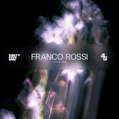 45Min' Podcast #019 // Franco Rossi