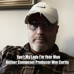 Your My Lady I’m Your Man (Wm Curtis)