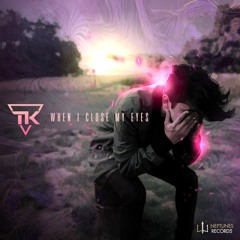 Tk - When I Close My Eyes (OUT NOW on Neptunes Records)