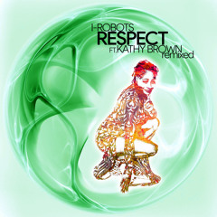 PREMIERE: I-Robots - Respect Ft. Kathy Brown & Harry Dennis (Extended Version) [Opilec Music]